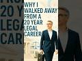 Why I Walked Away From a 20 Year Legal Career 