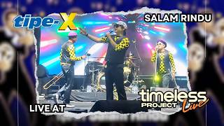 Tipe-X - Salam Rindu Live at Timeless Project Live 2026