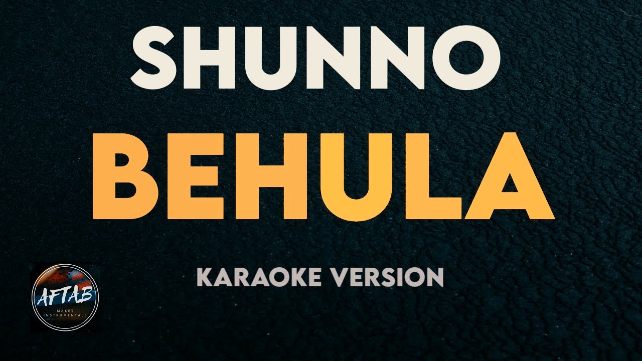 SHUNNO   BEHULA KaraokeInstrumental Version with Lyrics