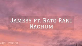 Jamesy Nachum Ft. Rato Rani Lyrics Video