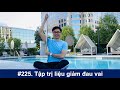 #225. BS Wynn hướng dẫn tập trị liệu giảm đau vai