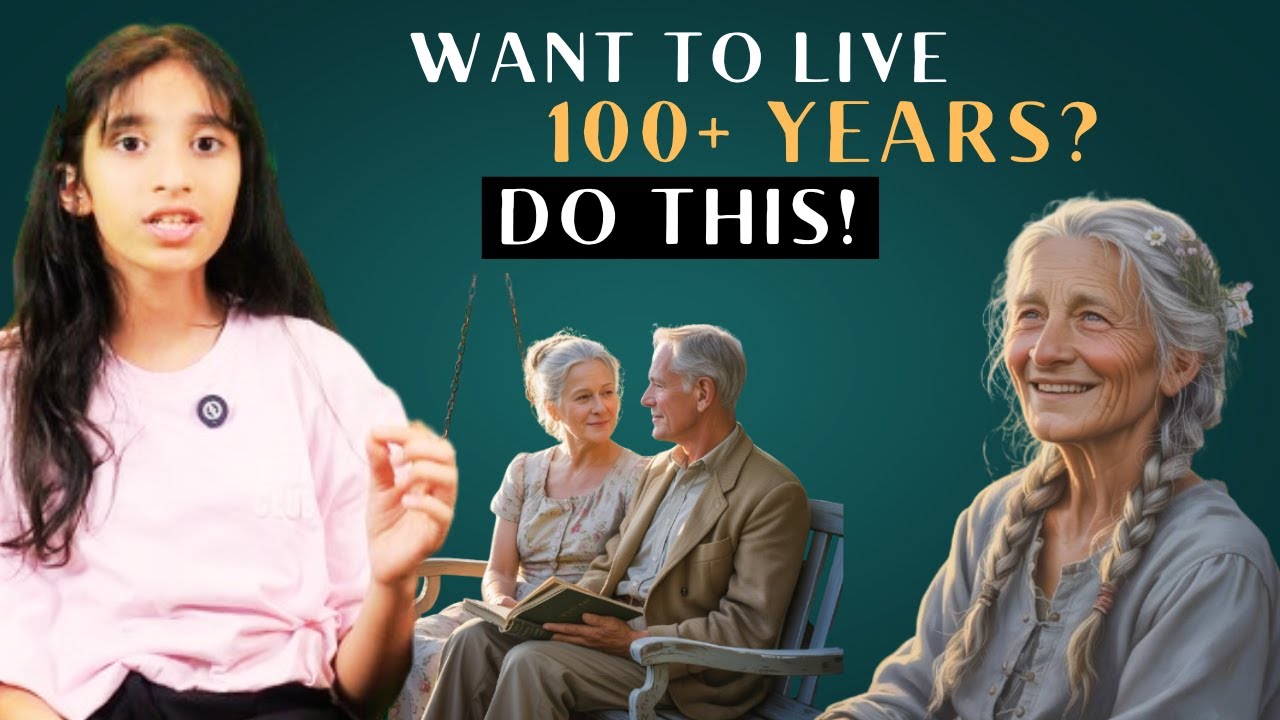 How to Live 100+ Years Naturally | Longevity Secrets Revealed | Aanya ...