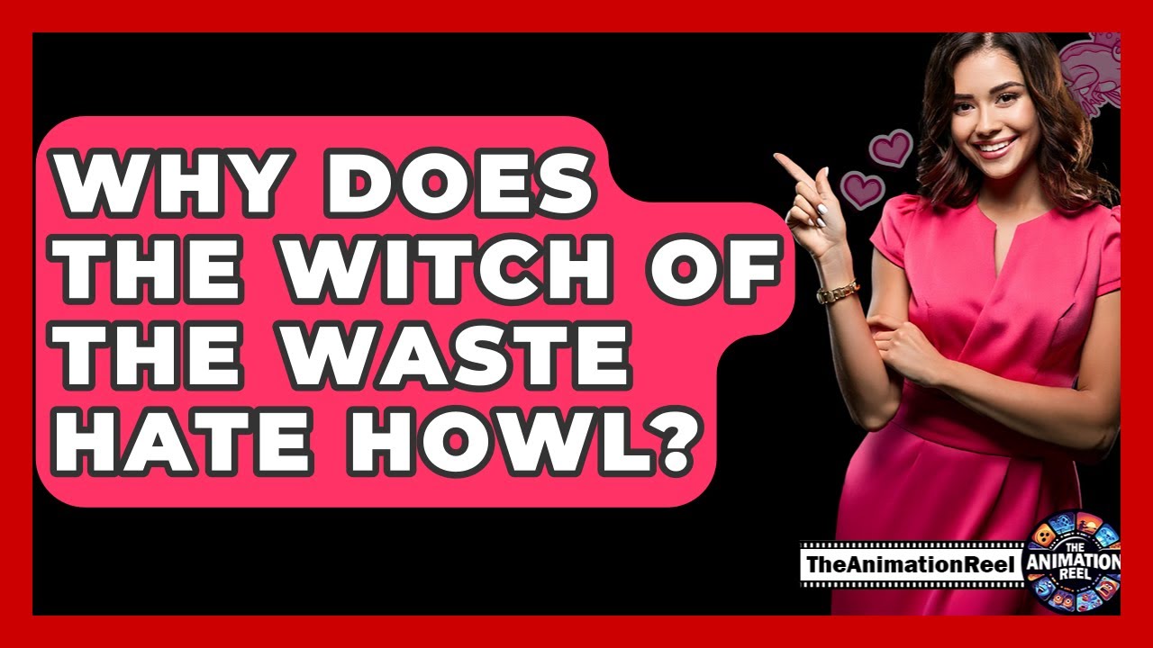 Why Does The Witch Of The Waste Hate Howl? - The Animation Reel