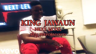 King Jawaun - Next Level (Full Performance)