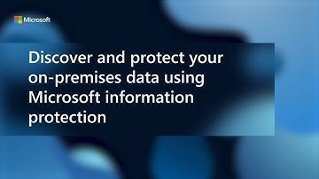 Discover and protect your on-premises data using Microsoft Information Protection