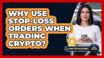 Why Use Stop-Loss Orders When Trading Crypto?