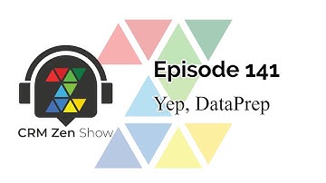CRM Zen Show Episode 141 - Yep, DataPrep