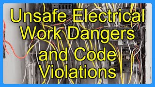 Unsafe Electrical Work Dangers and Code Violations
