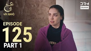 Turkish Drama In Urdu  Ain Ishq  Episode 125  Part 1  One Love  Ud1o