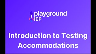 Introduction to Testing Accommodations on Playground IEP