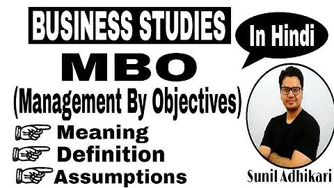 Class 12 | Management by Objectives (MBO) Part (1 /2) | Sunil Adhikari |