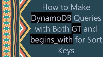 How to Make DynamoDB Queries with Both GT and begins_with for Sort Keys