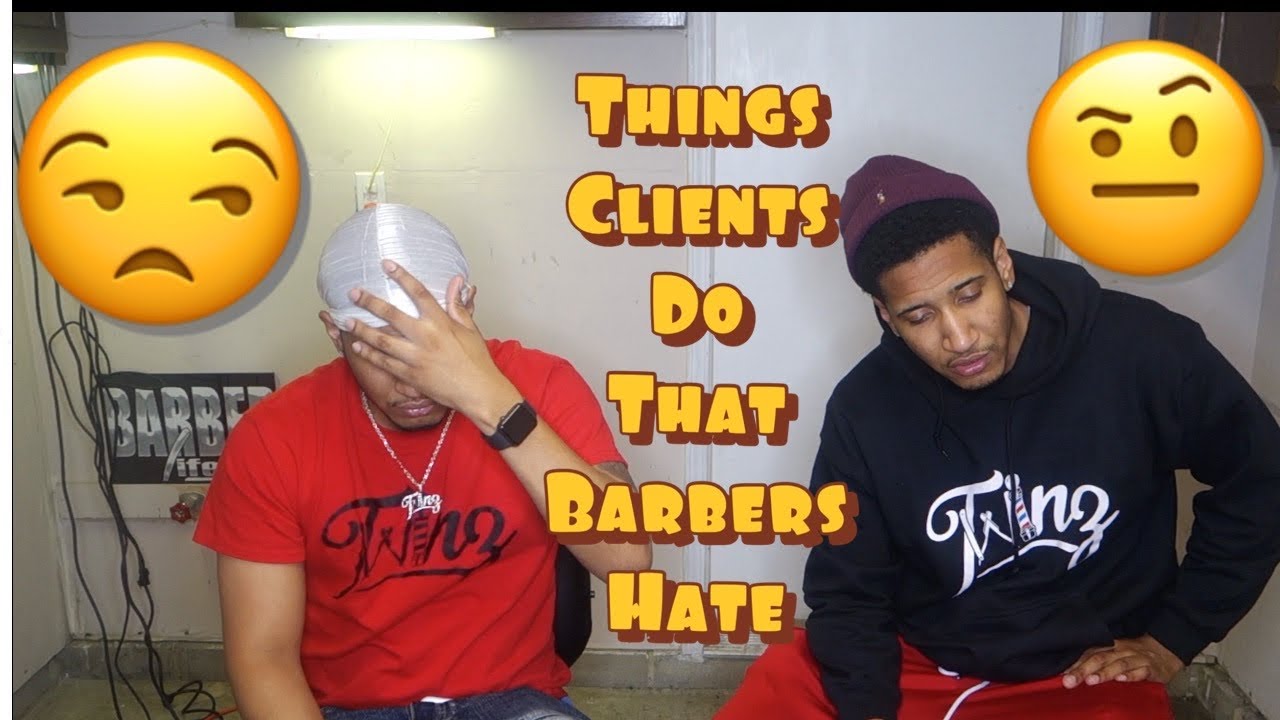  Things Clients Do That Barbers Hate YouTube
