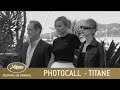 TITANE - PHOTOCALL - CANNES 2021 - VF