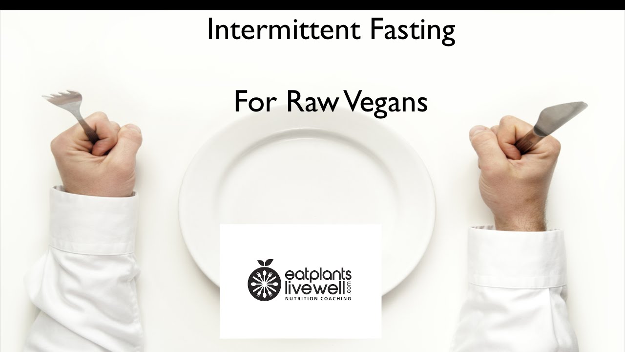 Intermittent Fasting for Raw Food Vegans - YouTube