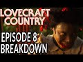 LOVECRAFT COUNTRY Episode 8 Breakdown, New Theories, and Details You Missed!