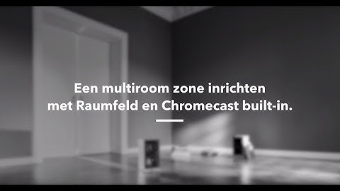 Raumfeld tutorial: Google Cast inrichten en gebruiken – zo simpel is het