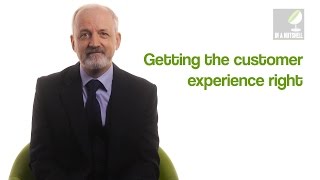 Getting The Customer Experience Right - In A Nutshell