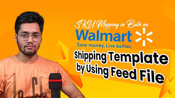 How to Map SKU in Bulk on Walmart Shipping Template by Using Feed File