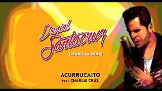 Daniel Santacruz Feat. Charlie Cruz - Acurrucaito (Audio)