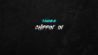 Chippin’ In - SAMURAI | 1 Hour Version