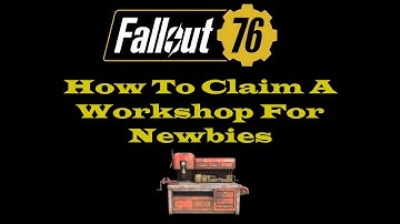 Fallout 76 How To Claim A Workshop For Newbies - Claim A Workshop Tips