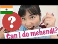 Mehendi Challenge by Japanese girl! Japanese are scared of Tattoo?