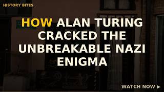 How Alan Turing Cracked the Unbreakable Nazi Enigma