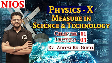 Measures Science & Technology | Ch1 | L3 | By A K Gupta Sir | NIOS पाठशाला | NIOS Physics Class 10th