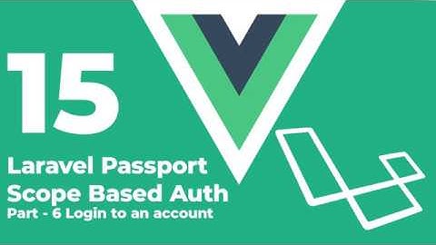 Laravel vue: Passport Scope Based Auth, Login to an account [Part 6]
