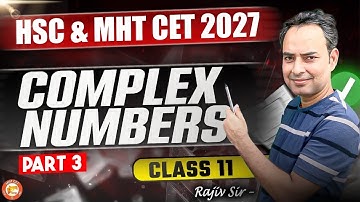 Complex Number Class 11 | HSC & MHT-CET 2026 | Part 3 Maths By Rajiv Sir