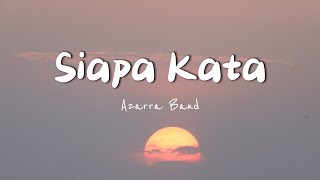 Azarra Band - Siapa Kata (Official Lyric Video)