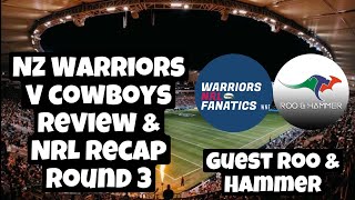NZ Warriors V Cowboys Review Round 3 & NRL Recap