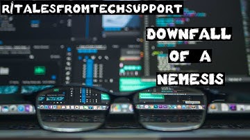 r/talesfromtechsupport | Ep. 7 | Downfall of a Nemesis