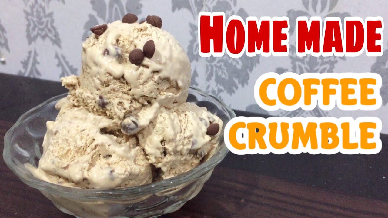 HOMEMADE COFFEE CRUMBLE ICE CREAM EASY DESSERT RECIPE YouTube
