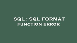 SQL : SQL FORMAT function error