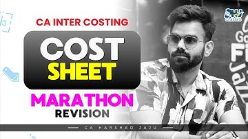 CA Inter Costing | Cost Sheet Marathon Lecture | Full Revision By CA Harshad Jaju | HJ Classes