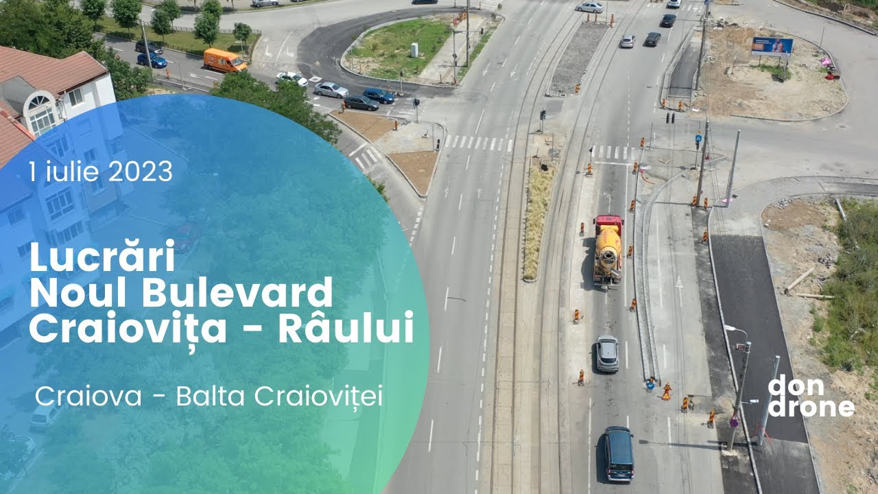 Lucrări Noul Bulevard Craiovița - Râului (Craiova) - 1 iulie 2023
