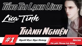 Tổng Giám Đốc Lạnh Lùng Lừa Tình Thành Nghiện - Truyện Ngôn Tình Hay Giữa Nhân Viên Và SẾP TỔNG