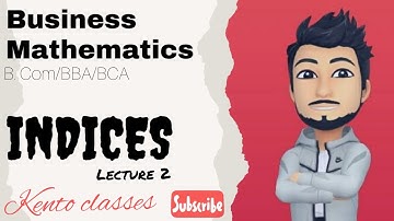 Indices| B.com /BBA / BCA Maths ch-2 Examples 1-4: concepts #kento Classes