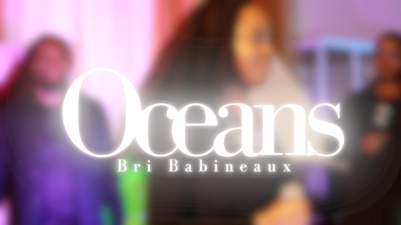 Oceans by Bri Babineaux Oceans by Bri Babineaux