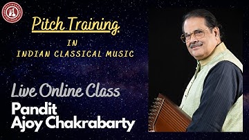 Pitch Training In Indian Music | Live Online Class | Pandit Ajoy Chakrabarty | Surdarshan Music