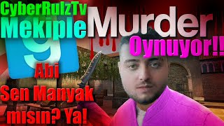 CyberRulzTv  Mekiple Gmod Murder Oynuyor!! | ABİ SEN MANYAK MISIN YA!!!