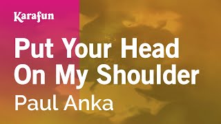 Put Your Head on My Shoulder - Paul Anka | Karaoke Version | KaraFun