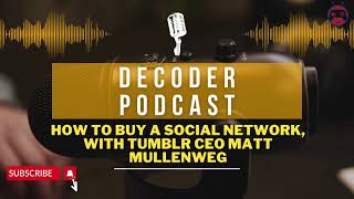 How to buy a social network, with Tumblr CEO Matt Mullenweg