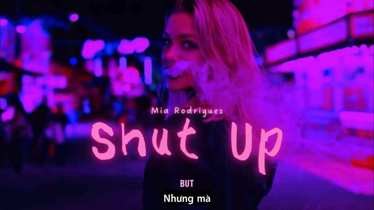Vietsub | Shut Up - Mia Rodriguez | Lyrics Video Vietsub | Shut Up - Mia Rodriguez | Lyrics Video