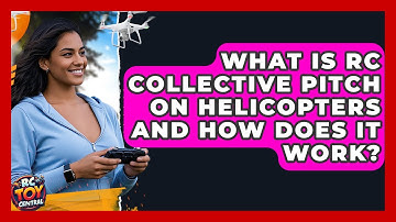 What Is RC Collective Pitch On Helicopters And How Does It Work? - RC Toy Central