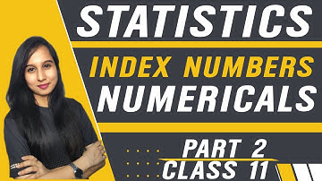 Index Numbers | Numericals | Practical Questions | Statistics | Class 11 | Part 2