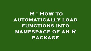 Famous R : How to automatically load functions into namespace of an R package Net Worth