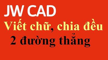 Lệnh Viết chữ, chia đều 2 đường thẳng trong JWcad #21
